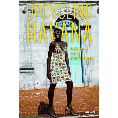 Upcycling Havana: Fashion, Art & Architecture - Hardcover