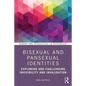 Bisexual and Pansexual Identities: Exploring and Challenging Invisibility and Invalidation - Paperback