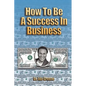 How to Be a Success in Business (Lib) - Paperback