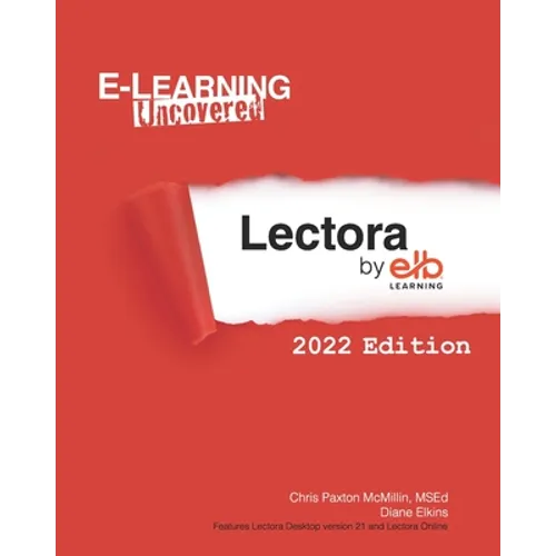 E-Learning Uncovered: Lectora by ELB Learning: 2022 Edition - Paperback