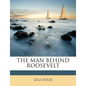 The Man Behind Roosevelt - Paperback