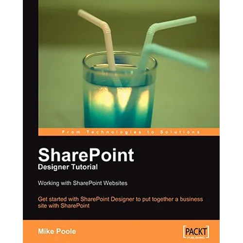 Sharepoint Designer Tutorial: Working with Sharepoint Websites - Paperback