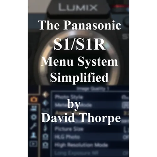 The Panasonic S1/S1R Menu System Simplified - Paperback