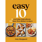 Easy 10: 10 Everyday Ingredients, 100 Fuss-Free Dinner Recipes - Hardcover