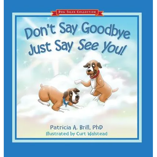 Don't Say Goodbye Just Say See You! - Hardcover