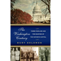 The Washington Century: Three Families and the Shaping of the Nation's Capital - Paperback