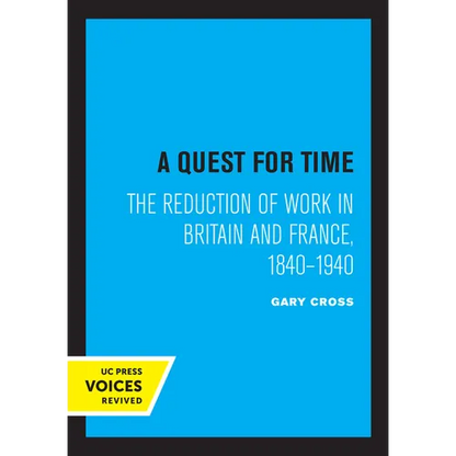 A Quest for Time: The Reduction of Work in Britain and France, 1840-1940 - Paperback