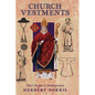 Church Vestments: Their Origin and Development - Hardcover