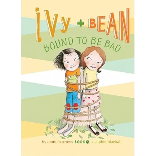 Ivy and Bean Bound to Be Bad: #5 - Library Binding