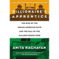 The Billionaire's Apprentice: The Rise of the Indian-American Elite and the Fall of the Galleon Hedge Fund - Paperback