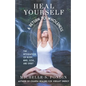 Heal Yourself: A Return to Wholeness: The Integration of Body, Mind, Soul, & Spirit - Paperback