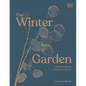 The Winter Garden: Celebrate the Forgotten Season - Hardcover