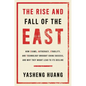 The Rise and Fall of the East: How Exams, Autocracy, Stability, and Technology Brought China Success, and Why They Might Lead to Its Decline - Paperback