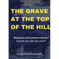 The Grave at the Top of the Hill - Paperback