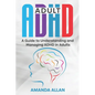 Adult ADHD: A Guide to Understanding and Managing ADHD in Adults - Paperback