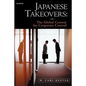 Japanese Takeovers: The Global Contest for Corporate Control - Paperback