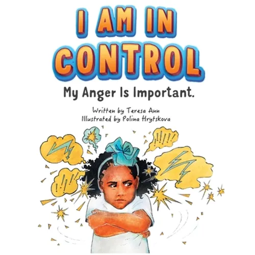 I Am in Control! My Anger is Important. - Hardcover
