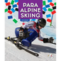 Para Alpine Skiing - Library Binding