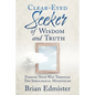 Clear-Eyed Seeker Of Wisdom And Truth: Finding Your Way Through The Ideological Minefields - Paperback