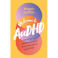Welcome to Audhd: How to Survive (and Thrive) as an Adult with Autism and ADHD - Paperback