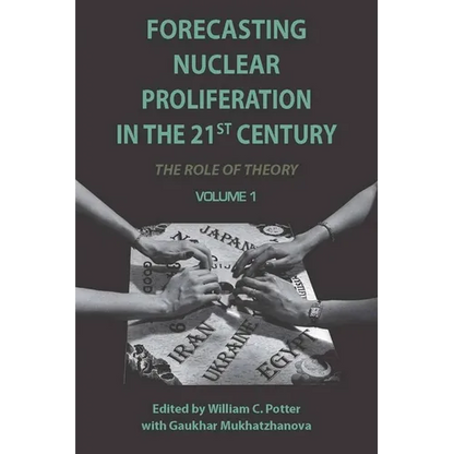 Forecasting Nuclear Proliferation in the 21st Century, Volume 1: The Role of Theory - Paperback
