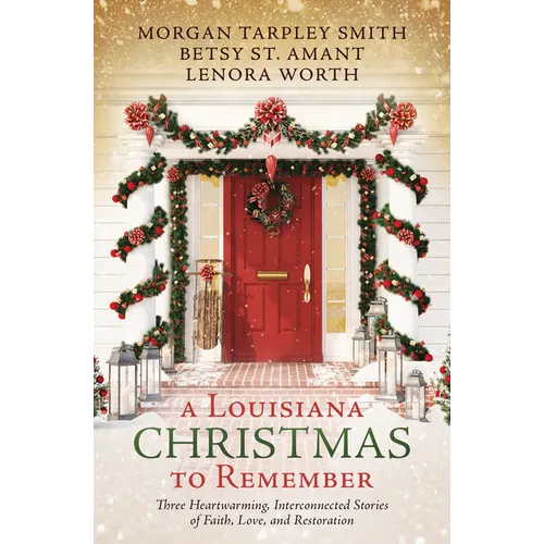 A Louisiana Christmas to Remember: Three Heartwarming, Interconnected Stories of Faith, Love, and Restoration - Paperback