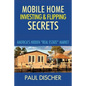 Mobile Home Investing & Flipping Secrets: America's Easiest "real Estate" Market - Paperback