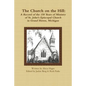 The Church on the Hill: A Record of the 150 Years of Ministry of St. John's Episcopal Church - Paperback