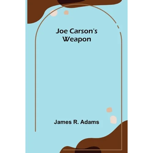 Joe Carson's Weapon - Paperback