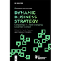 Dynamic Business Strategy: Competing in a Fast-Changing, Uncertain Context - Paperback