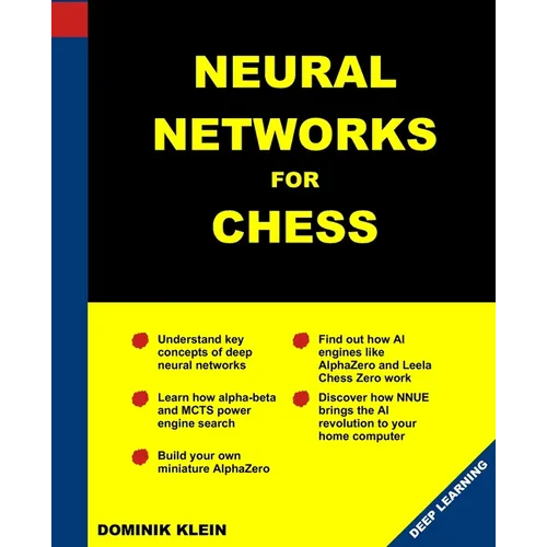 Neural Networks For Chess: The magic of deep and reinforcementlearning revealed - Paperback