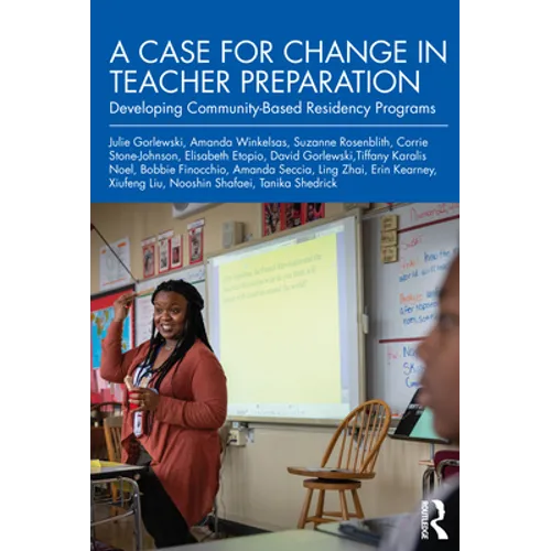 A Case for Change in Teacher Preparation: Developing Community-Based Residency Programs - Paperback