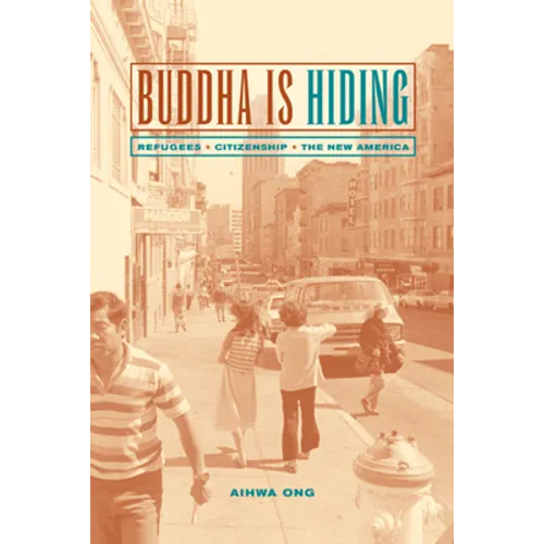 Buddha Is Hiding: Refugees, Citizenship, the New America - Paperback