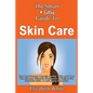 The Smart & Easy Guide To Skin Care: The Best Natural, Organic, Herbal, DIY, And Over The Counter Skincare Treatments & Recipes For Healthier Skin & A - Paperback