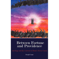 Between Fortune and Providence - Hardcover