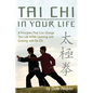 Tai Chi In Your Life: 8 Principles That Can Change Your Life While Learning and Growing with Tai Chi - Paperback