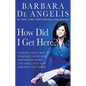 How Did I Get Here?: Finding Your Way to Renewed Hope and Happiness When Life and Love Take Unexpected Turns - Paperback