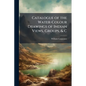 Catalogue of the Water-Colour Drawings of Indian Views, Groups, & C: Executed and Lent for Exhibition in the South Kensington Museum - Paperback