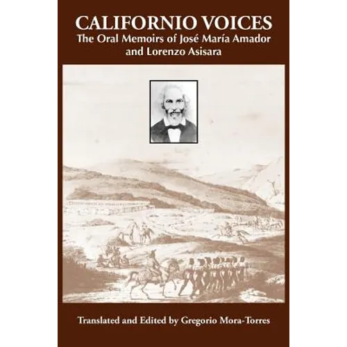 Californio Voices: The Oral Memoirs of José María Amador and Lorenzo Asisara Volume 3 - Paperback
