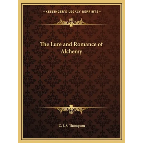 The Lure and Romance of Alchemy - Paperback
