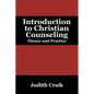 Introduction to Christian Counseling: Theory and Practice - Paperback