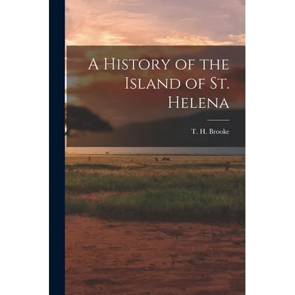 A History of the Island of St. Helena - Paperback