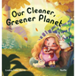 Our Cleaner, Greener Planet - Hardcover