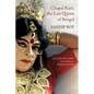 Chapal Rani, the Last Queen of Bengal: The Life and Times of a Female Impersonator - Hardcover