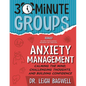30-Minute Groups: Anxiety Management: Calming the Mind, Challenging Thoughts, and Building Confidence - Paperback