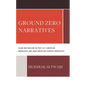 Ground Zero Narratives: Islam and Muslims in Post-9/11 American Narratives and Arab American Counter-Narratives - Hardcover