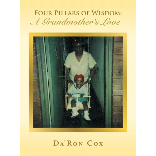 Four Pillars of Wisdom A Grandmother's Love - Hardcover