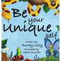 Be Your Unique Self - Hardcover