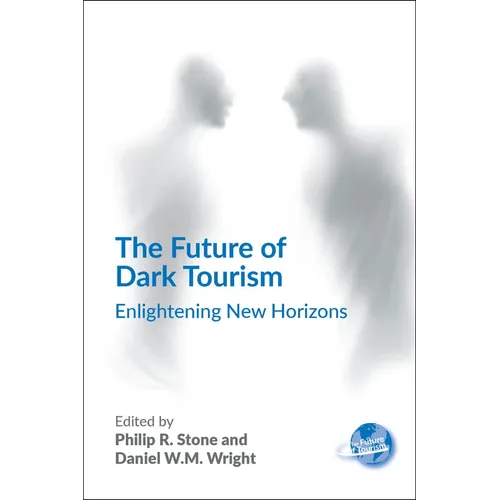 The Future of Dark Tourism: Enlightening New Horizons - Paperback