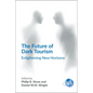 The Future of Dark Tourism: Enlightening New Horizons - Paperback
